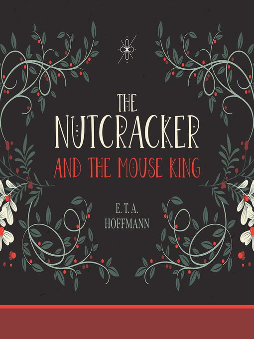 Title details for The Nutcracker and the Mouse King by E. T. A. Hoffmann - Wait list